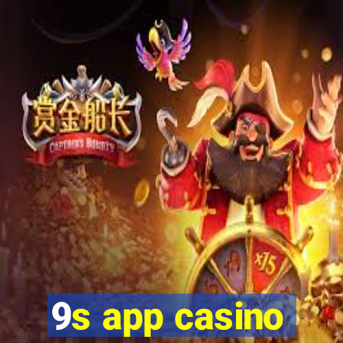 9s app casino